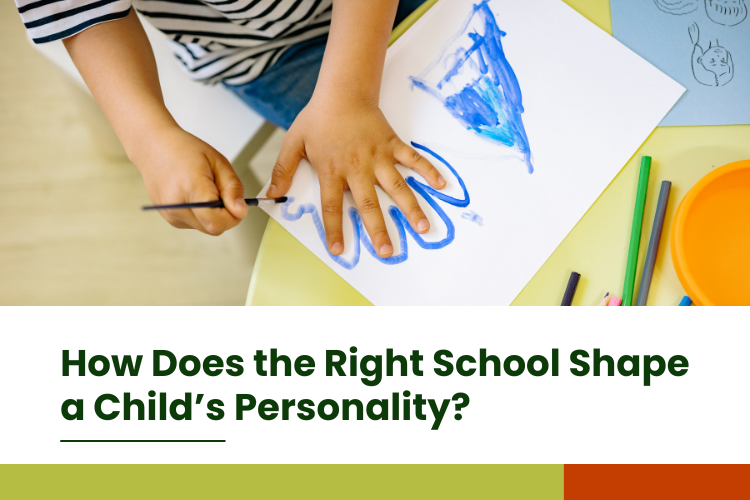 How Does the Right School Shape a Child’s Personality?