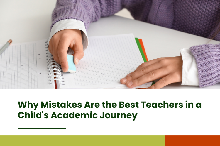 Why Mistakes Are the Best Teachers in a Child's Academic Journey